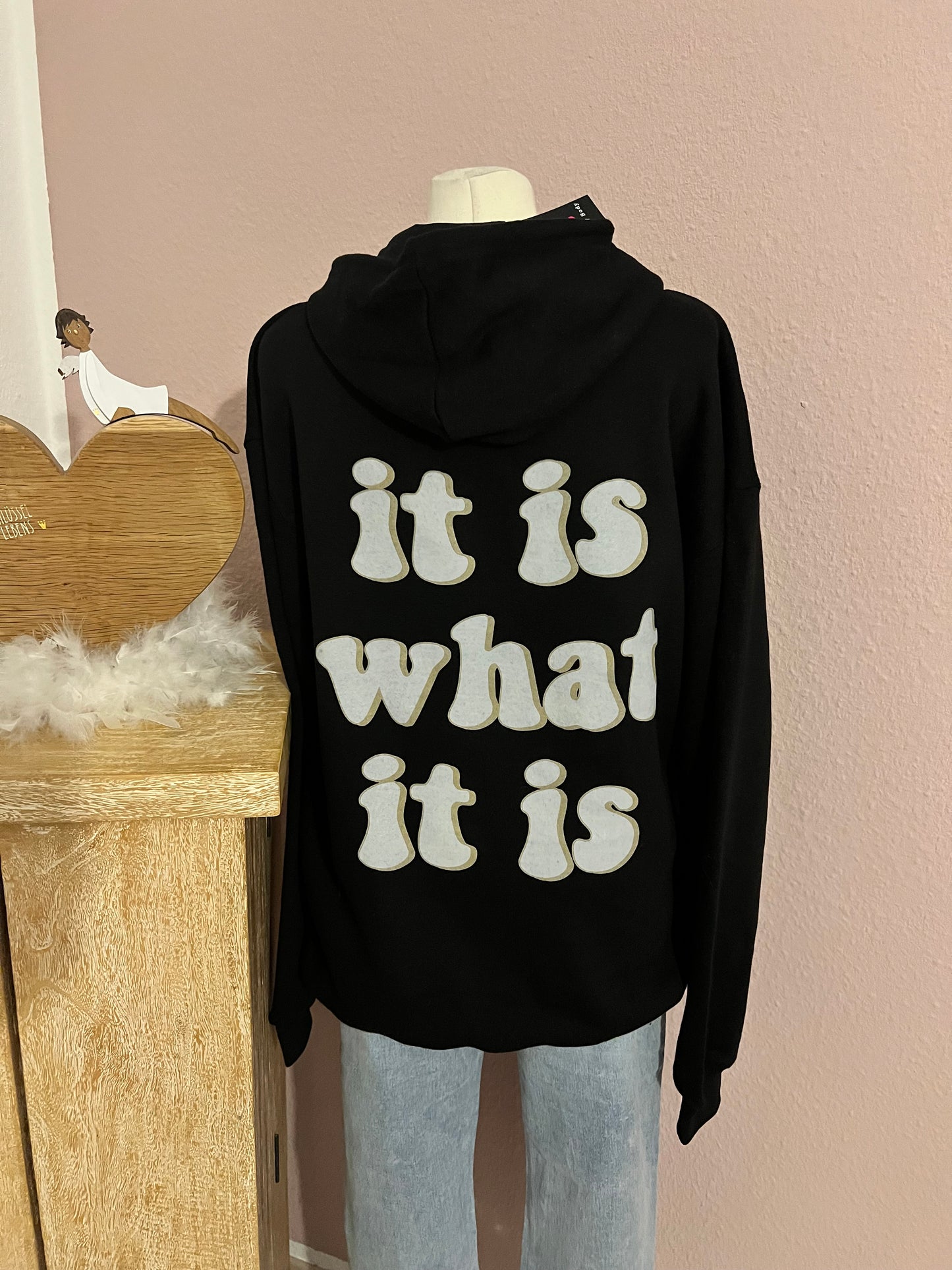 Hoodie it is what it is